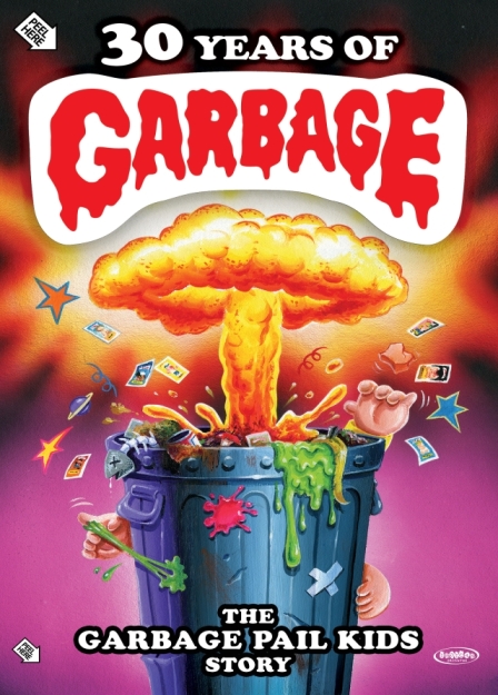 30 Years of Garbage: The Garbage Pail Kids Story