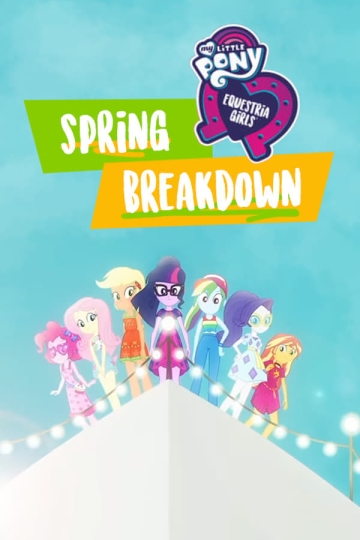 My Little Pony: Equestria Girls: Spring Breakdown