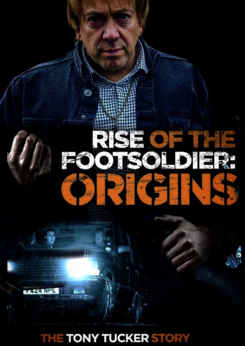 Rise of the Footsoldier Origins: The Tony Tucker Story