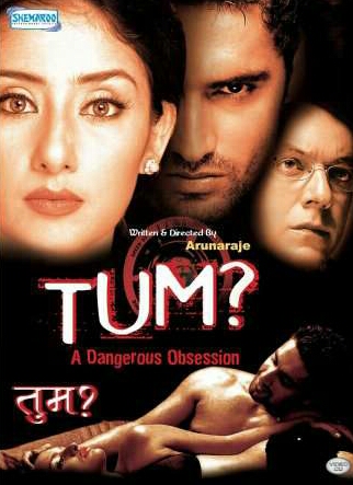 Tum: A Dangerous Obsession