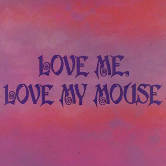 Love Me, Love My Mouse