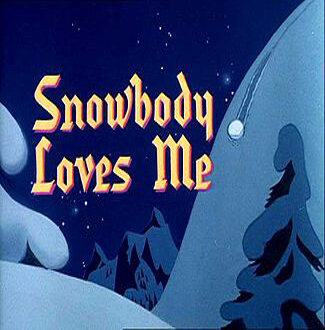 Snowbody Loves Me