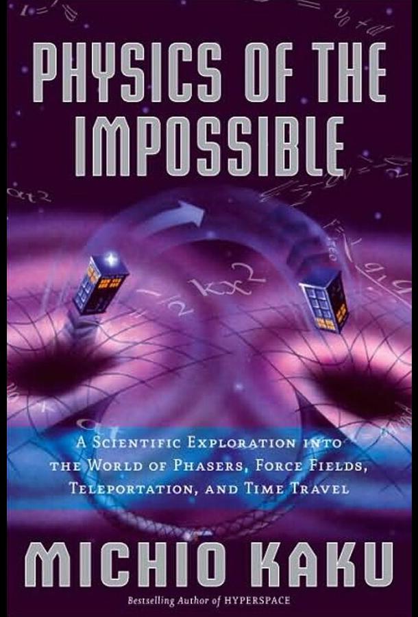 Sci Fi Science: Physics of the Impossible